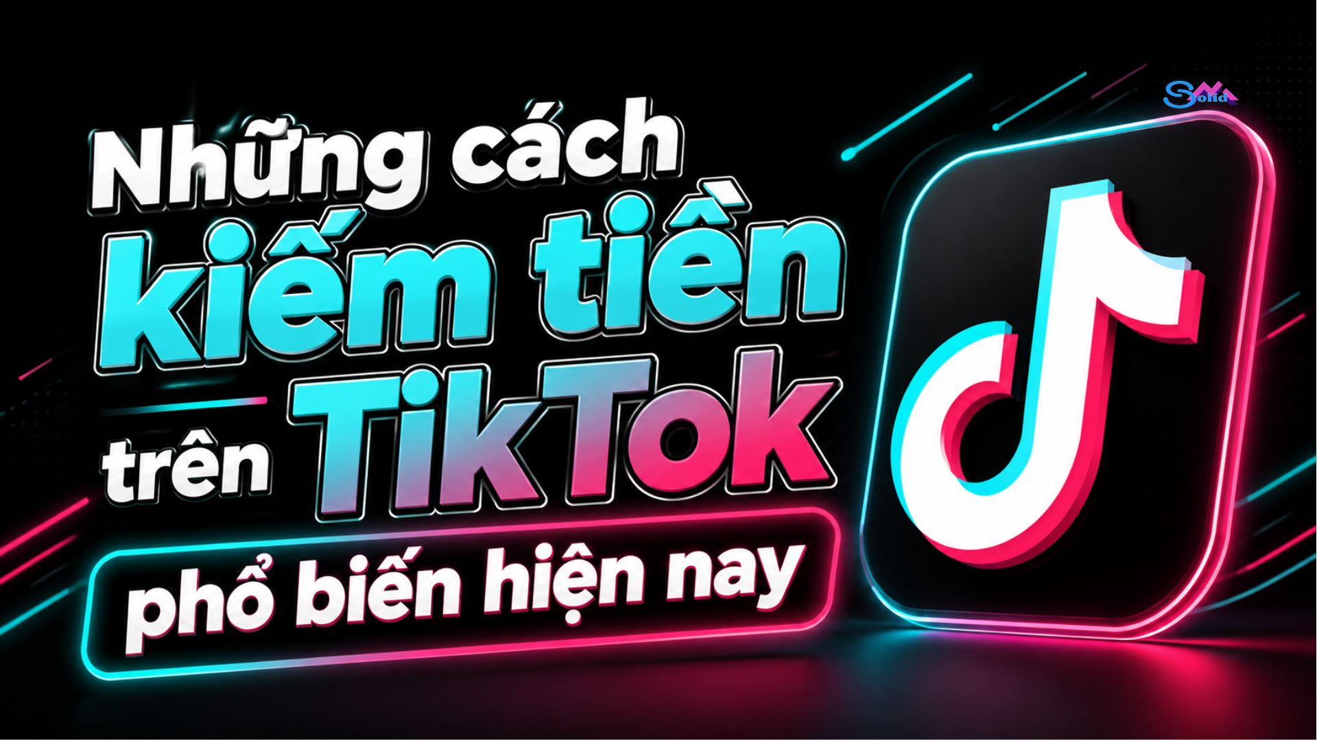 Những cách kiếm tiền trên TikTok phổ biến hiện nay